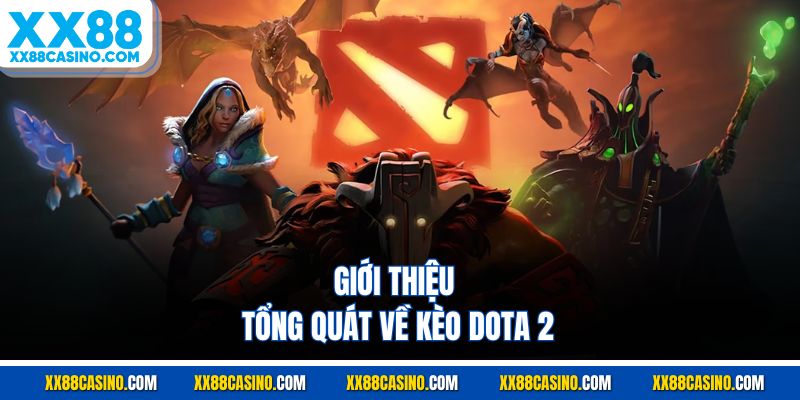 Giới thiệu tổng quát về kèo Dota 2